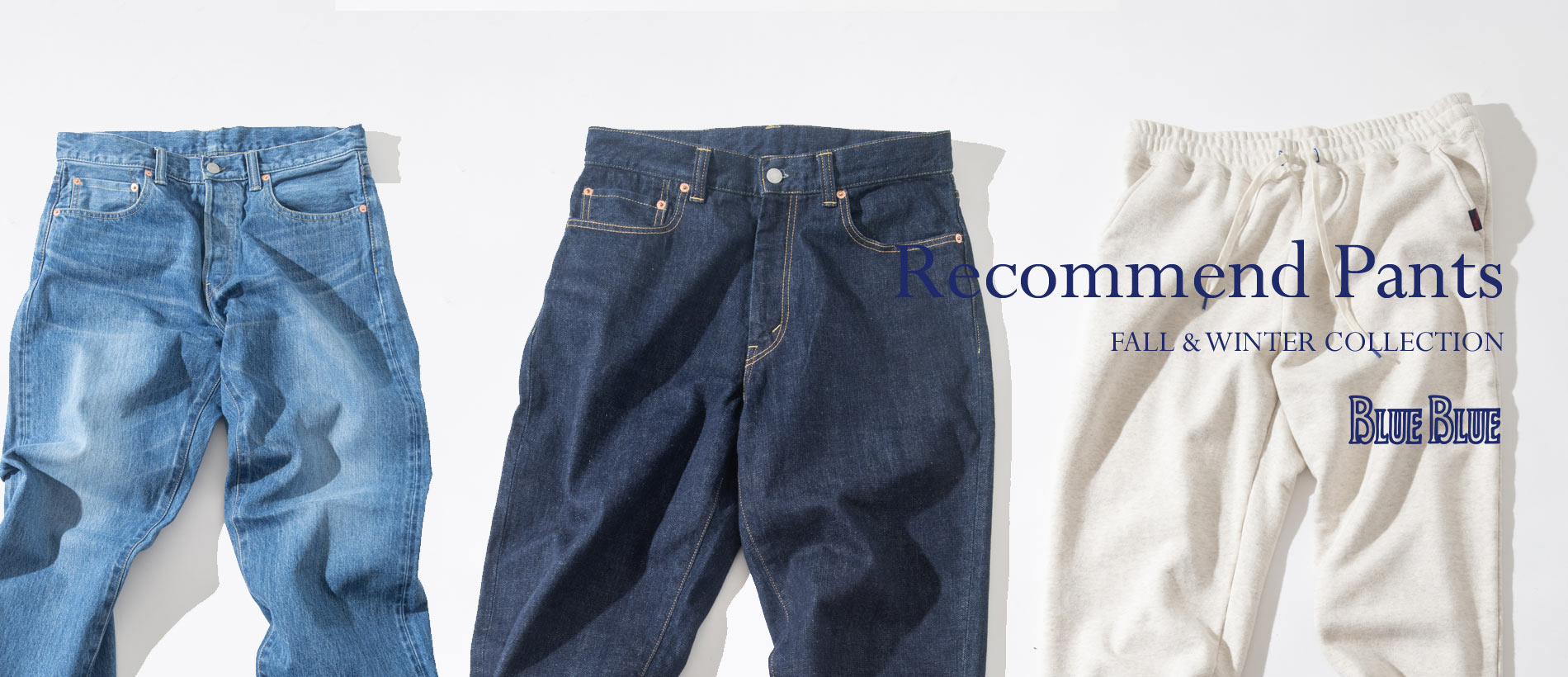 RECOMMEND PANTS | BLUE BLUE | ブルーブルー