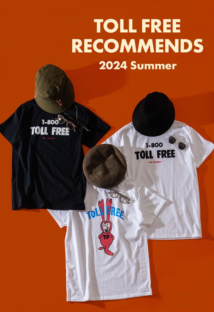 TOLL FREE RECOMMENDS 2024 SUMMER | TOLL FREE | トールフリー 