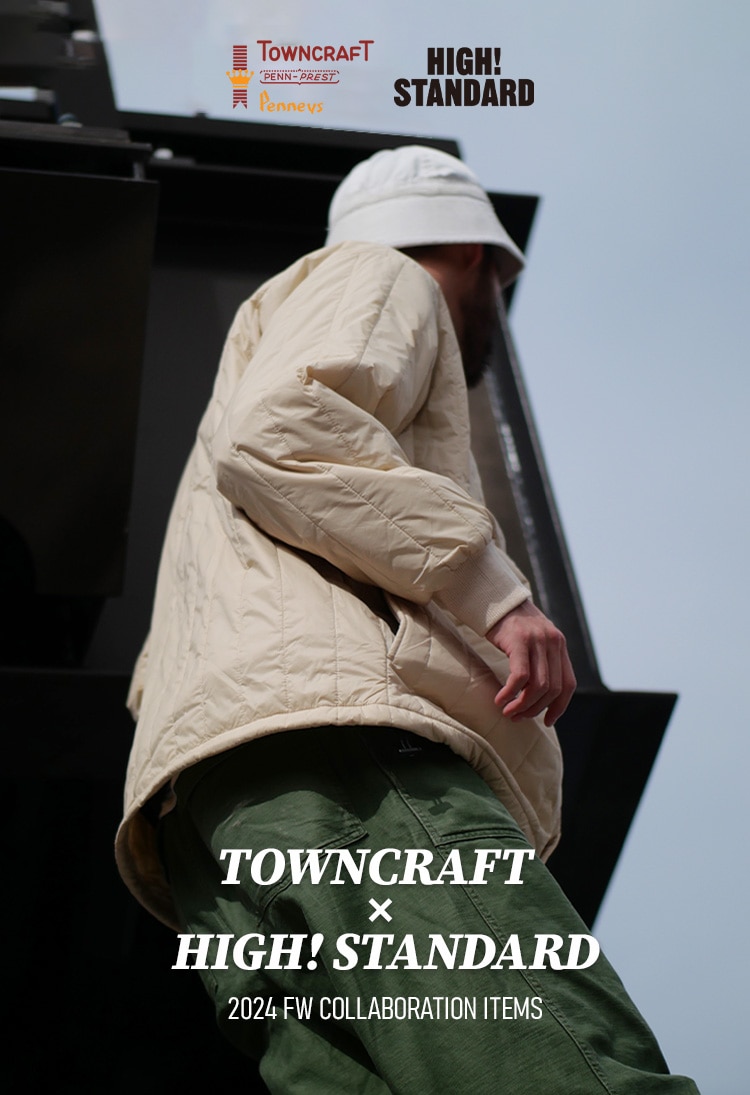 TOWNCRAFT × HIGH! STANDARD | タウンクラフト ×　ハイスタンダード | コラボレーション | 24FW秋冬アイテム