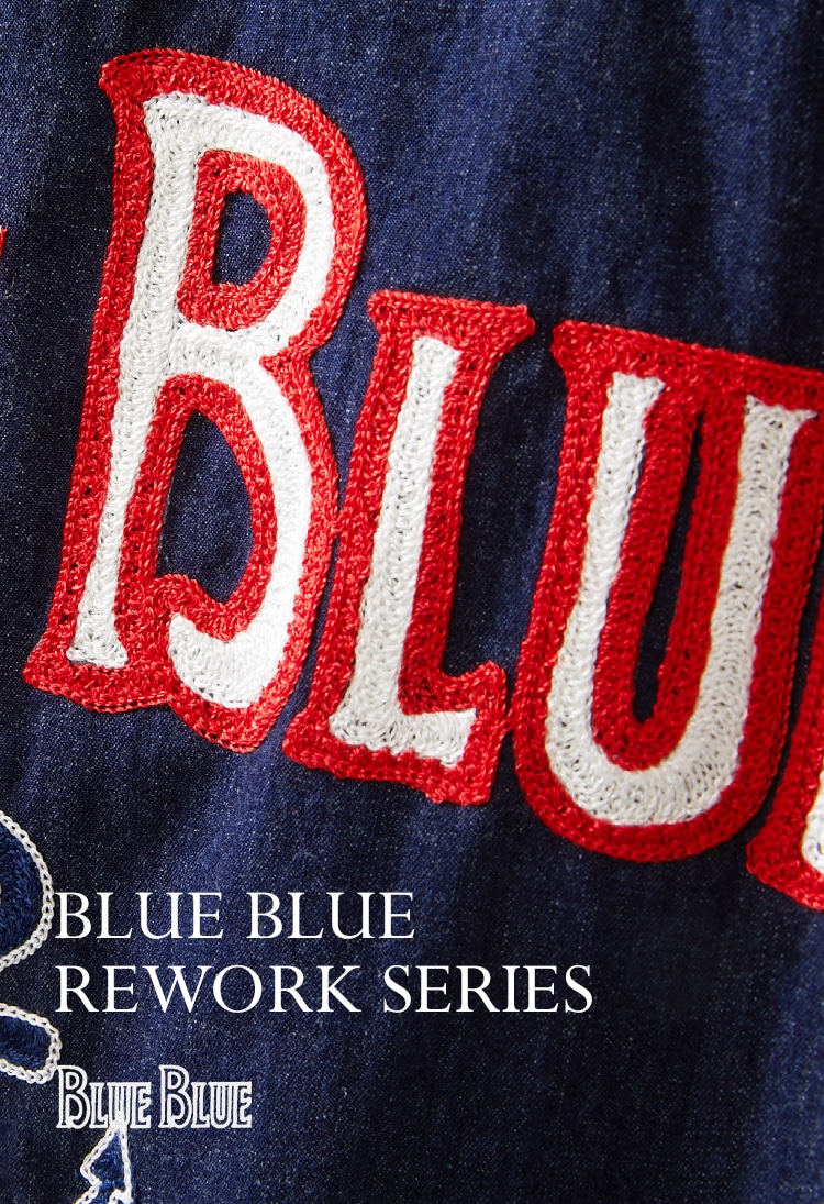 BLUE BLUE REWORK SERIES | BLUE BLUE | ブルーブルー