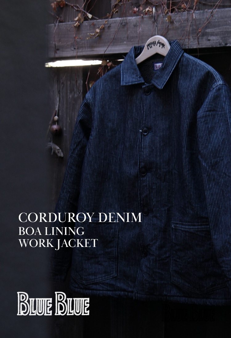 CORD　DENIM BOA LINING WORK JACKET | BLUE BLUE | ブルーブルー