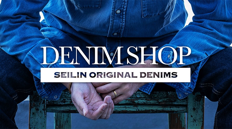DENIM SHOP SEILIN ORIGINAL DENIMS | ハリウッドランチマーケット